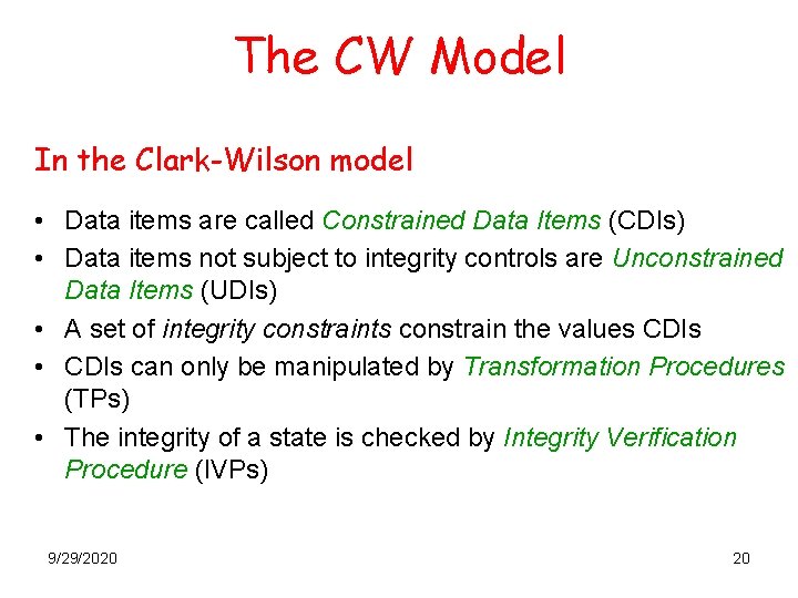 The CW Model In the Clark-Wilson model • Data items are called Constrained Data