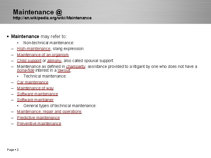 Maintenance @ http: //en. wikipedia. org/wiki/Maintenance may refer to: – – – • Non-technical