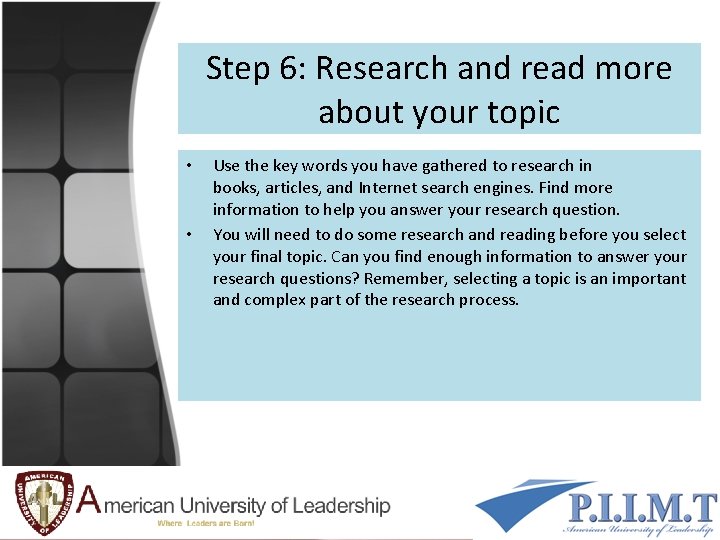 Step 6: Research and read more about your topic • • Use the key