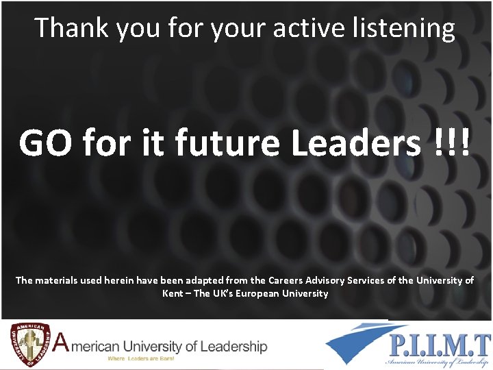 Thank you for your active listening GO for it future Leaders !!! The materials