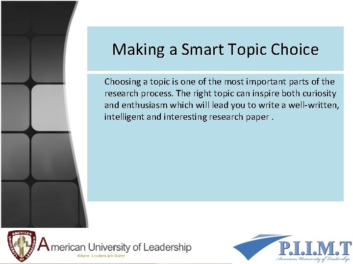 Making a Smart Topic Choice Choosing a topic is one of the most important