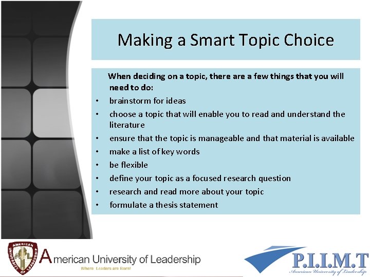 Making a Smart Topic Choice When deciding on a topic, there a few things