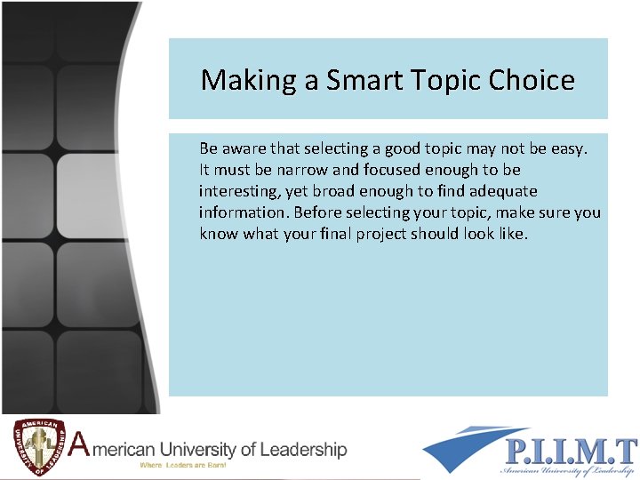 Making a Smart Topic Choice Be aware that selecting a good topic may not