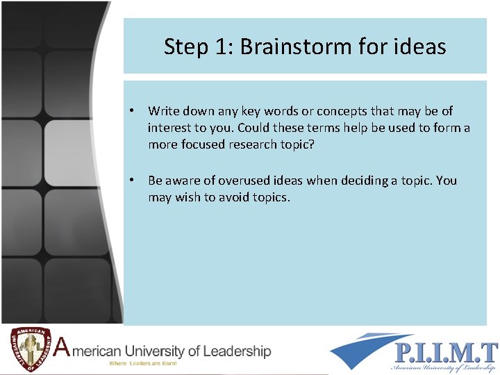 Step 1: Brainstorm for ideas • Write down any key words or concepts that