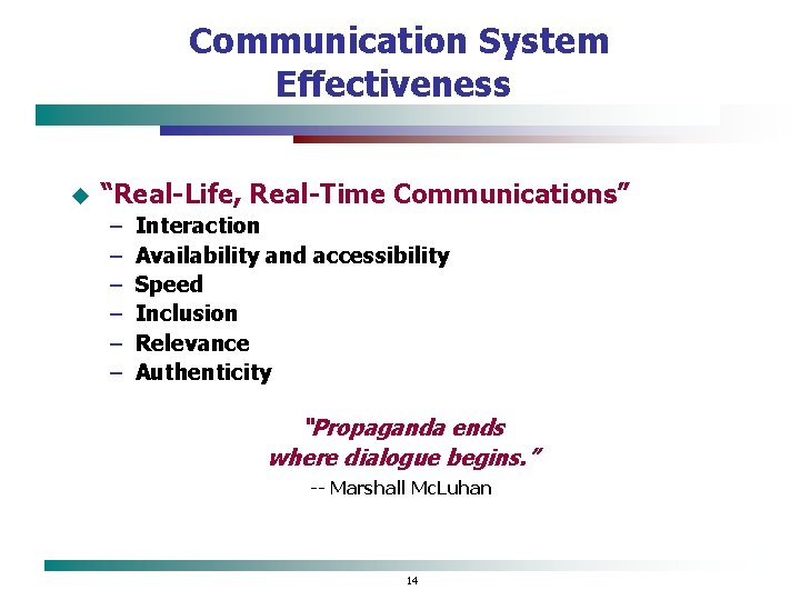 Communication System Effectiveness u “Real-Life, Real-Time Communications” – – – Interaction Availability and accessibility