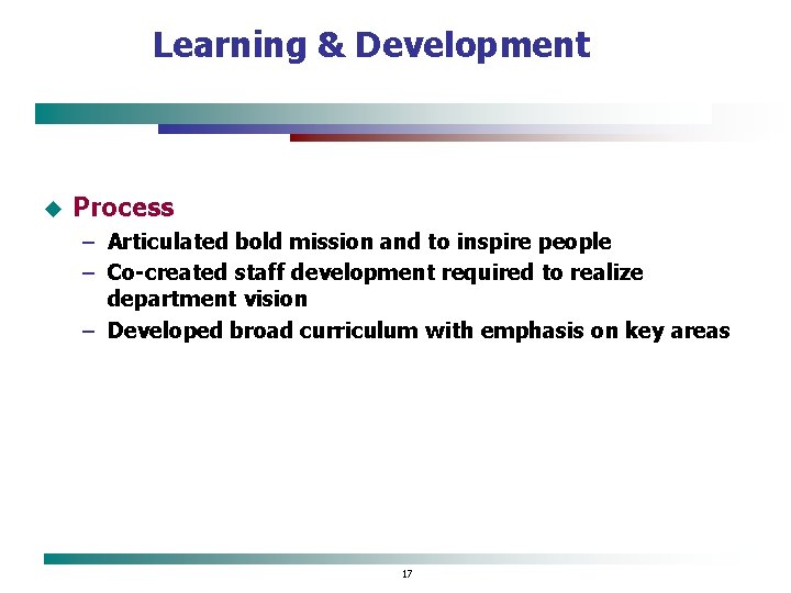 Learning & Development u Process – Articulated bold mission and to inspire people –