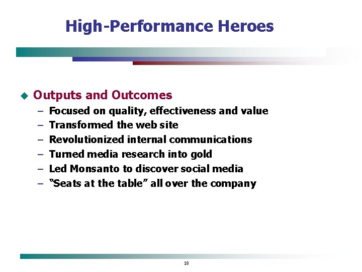 High-Performance Heroes u Outputs and Outcomes – – – Focused on quality, effectiveness and