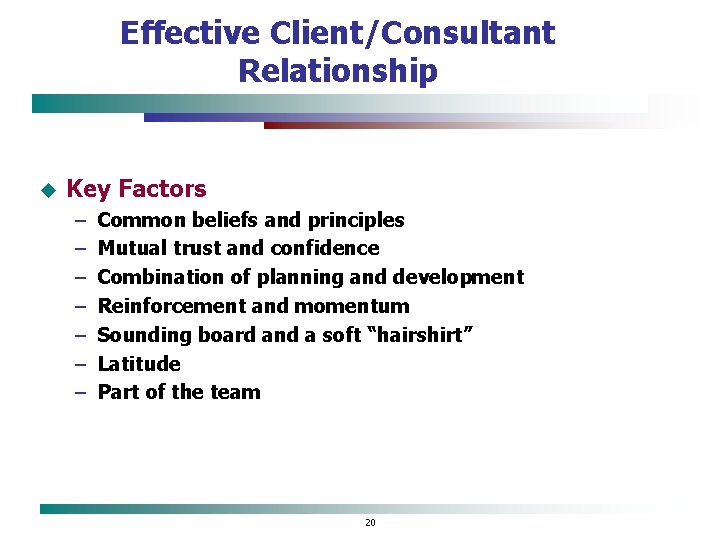 Effective Client/Consultant Relationship u Key Factors – – – – Common beliefs and principles