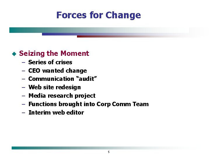 Forces for Change u Seizing the Moment – – – – Series of crises