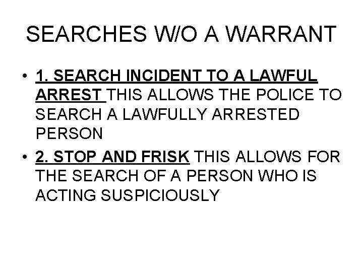 SEARCHES W/O A WARRANT • 1. SEARCH INCIDENT TO A LAWFUL ARREST THIS ALLOWS