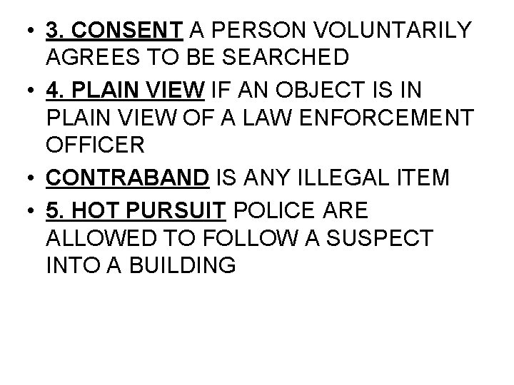  • 3. CONSENT A PERSON VOLUNTARILY AGREES TO BE SEARCHED • 4. PLAIN