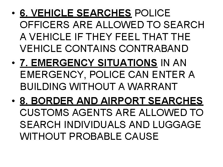  • 6. VEHICLE SEARCHES POLICE OFFICERS ARE ALLOWED TO SEARCH A VEHICLE IF