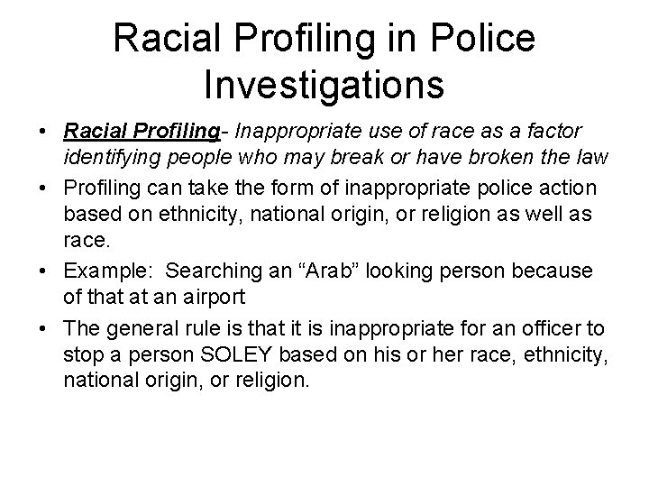 Racial Profiling in Police Investigations • Racial Profiling- Inappropriate use of race as a