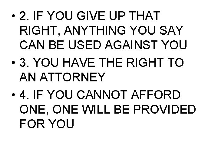  • 2. IF YOU GIVE UP THAT RIGHT, ANYTHING YOU SAY CAN BE