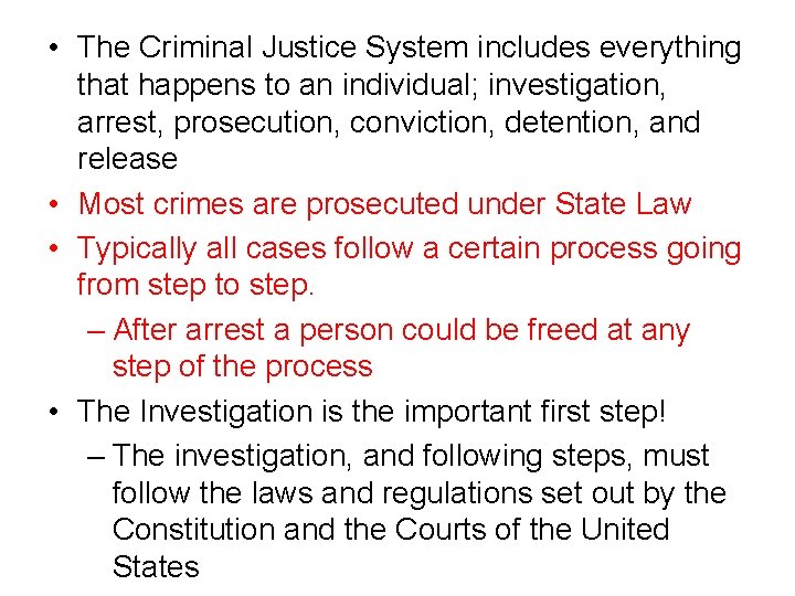  • The Criminal Justice System includes everything that happens to an individual; investigation,