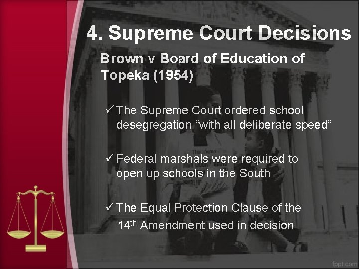 4. Supreme Court Decisions Brown v Board of Education of Topeka (1954) ü The