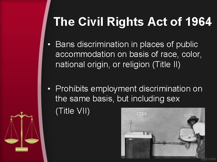 The Civil Rights Act of 1964 • Bans discrimination in places of public accommodation