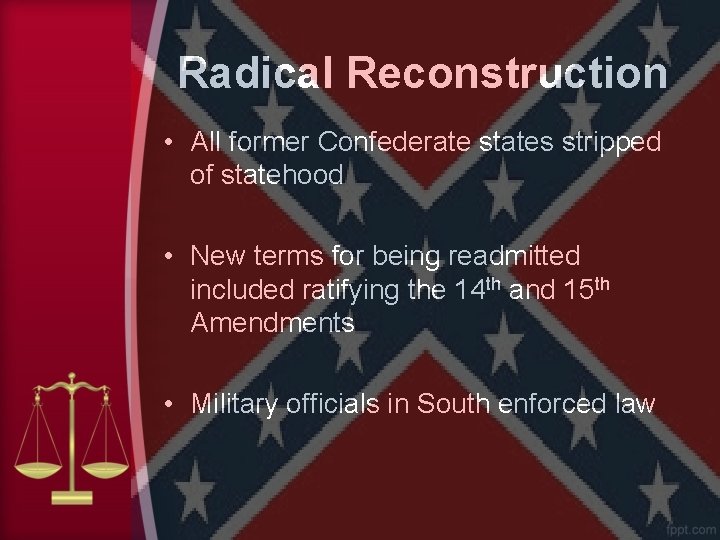 Radical Reconstruction • All former Confederate states stripped of statehood • New terms for