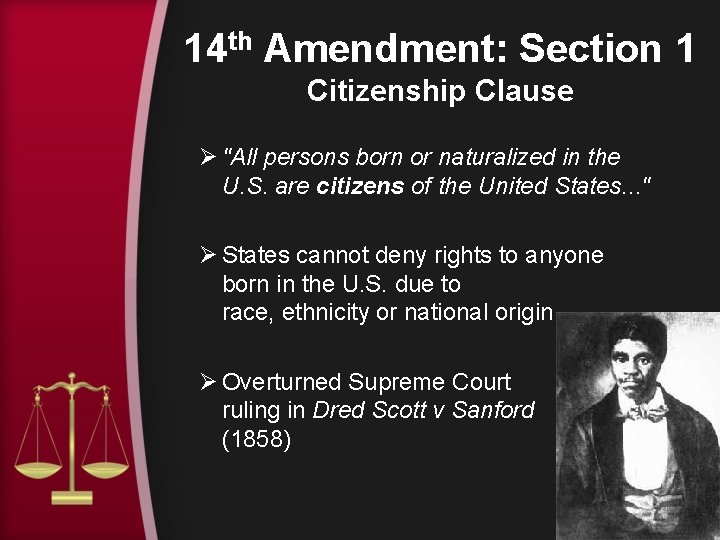 14 th Amendment: Section 1 Citizenship Clause Ø "All persons born or naturalized in