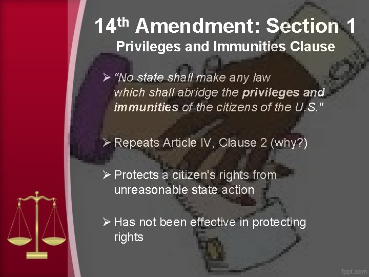 14 th Amendment: Section 1 Privileges and Immunities Clause Ø "No state shall make