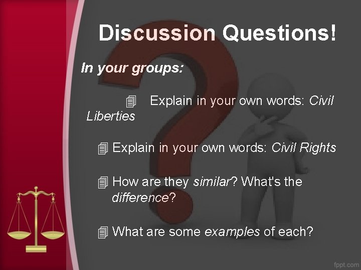 Discussion Questions! In your groups: 4 Explain in your own words: Civil Liberties 4