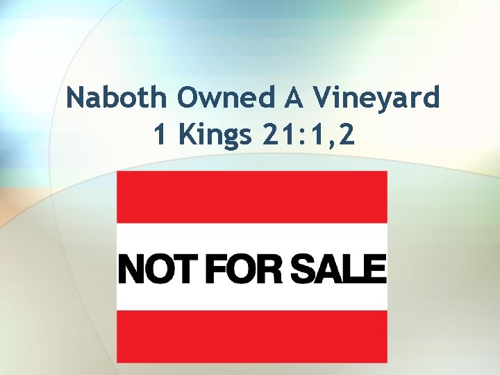 Naboth Owned A Vineyard 1 Kings 21: 1, 2 