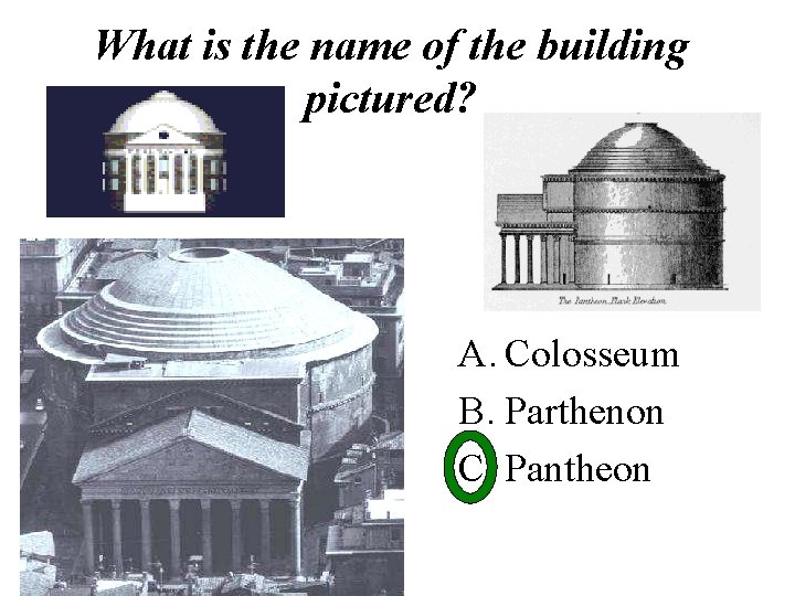 What is the name of the building pictured? A. Colosseum B. Parthenon C. Pantheon