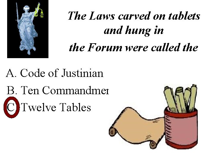 The Laws carved on tablets and hung in the Forum were called the A.