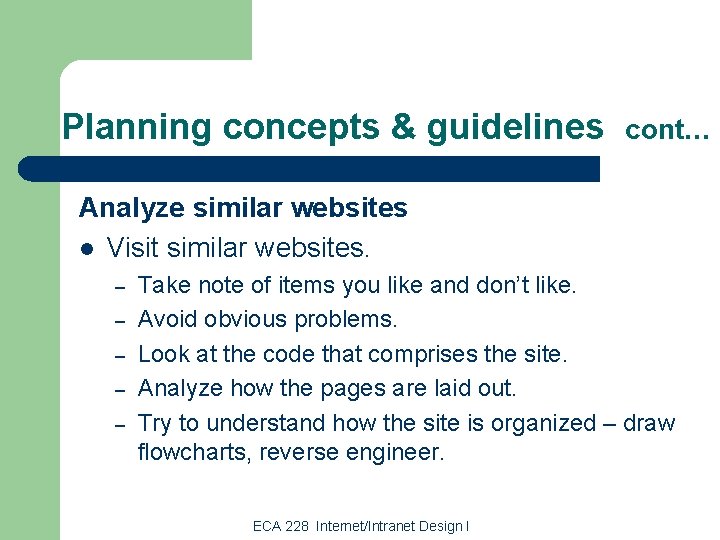 Planning concepts & guidelines cont… Analyze similar websites l Visit similar websites. – –