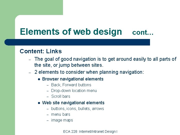 Elements of web design cont… Content: Links – – The goal of good navigation