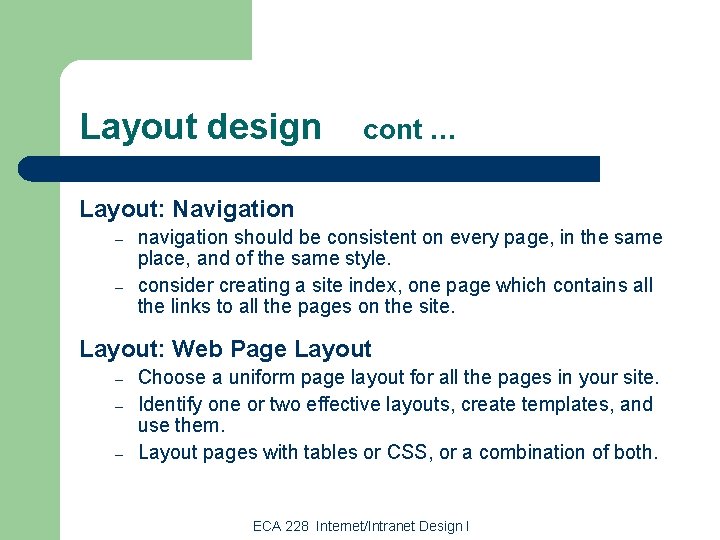 Layout design cont … Layout: Navigation – – navigation should be consistent on every