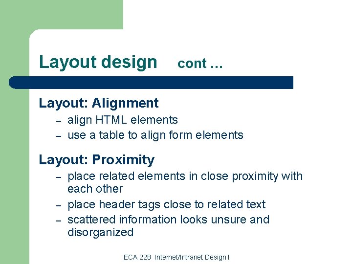 Layout design cont … Layout: Alignment – – align HTML elements use a table