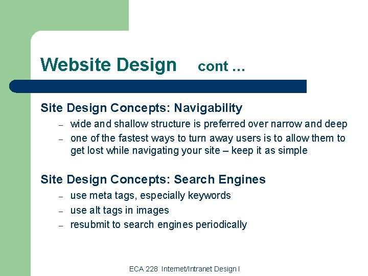 Website Design cont … Site Design Concepts: Navigability – – wide and shallow structure