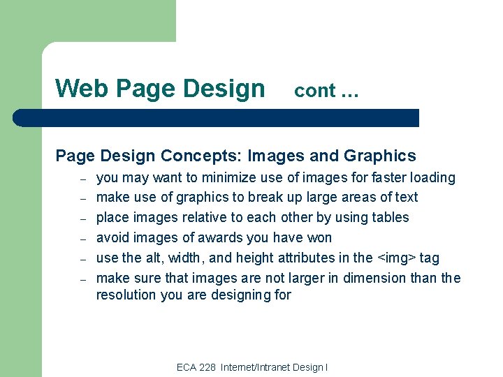 Web Page Design cont … Page Design Concepts: Images and Graphics – – –