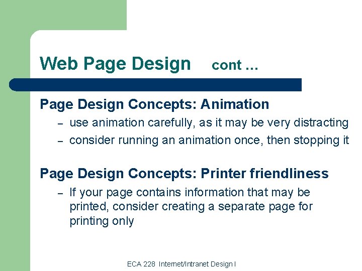 Web Page Design cont … Page Design Concepts: Animation – – use animation carefully,