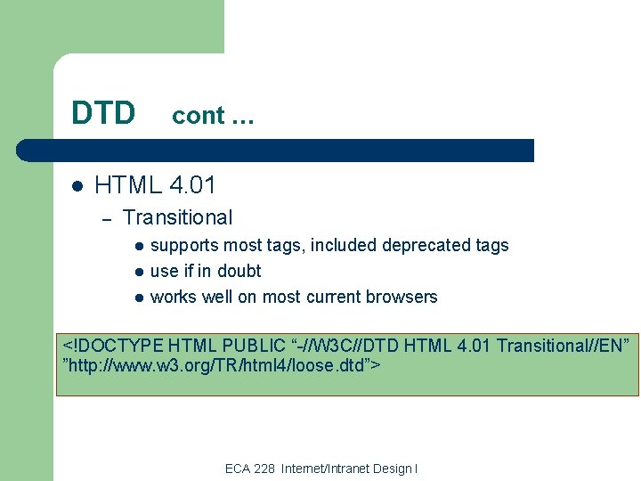 DTD l cont … HTML 4. 01 – Transitional l supports most tags, included