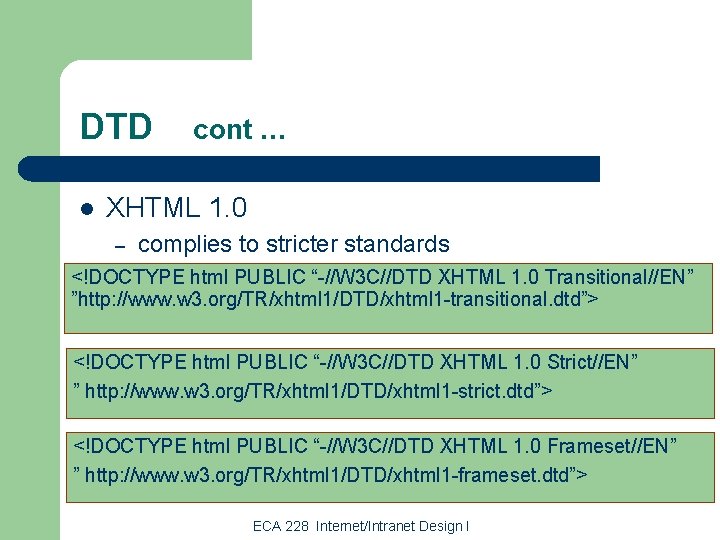 DTD l cont … XHTML 1. 0 – complies to stricter standards <!DOCTYPE html