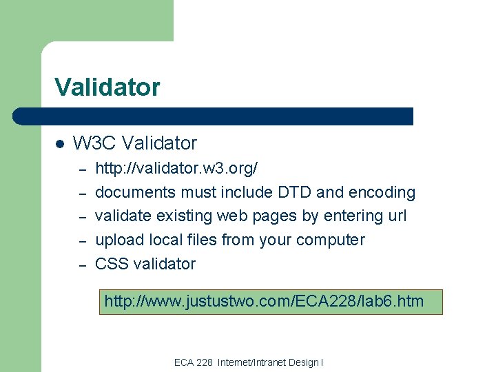 Validator l W 3 C Validator – – – http: //validator. w 3. org/