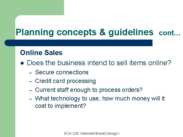 Planning concepts & guidelines cont… Online Sales l Does the business intend to sell