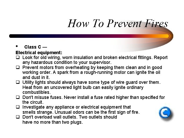 How To Prevent Fires • Class C — Electrical equipment: q Look for old