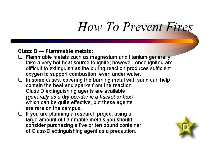 How To Prevent Fires Class D — Flammable metals: q Flammable metals such as