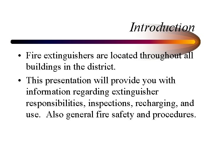 Introduction • Fire extinguishers are located throughout all buildings in the district. • This