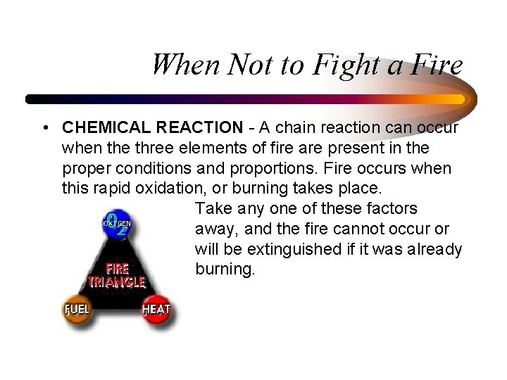 When Not to Fight a Fire • CHEMICAL REACTION - A chain reaction can