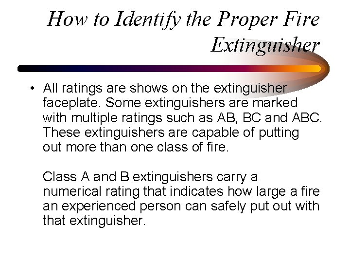 How to Identify the Proper Fire Extinguisher • All ratings are shows on the