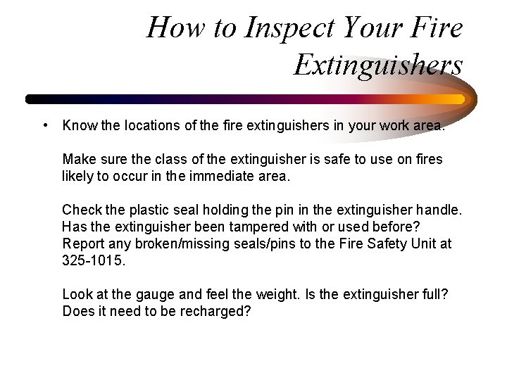 How to Inspect Your Fire Extinguishers • Know the locations of the fire extinguishers