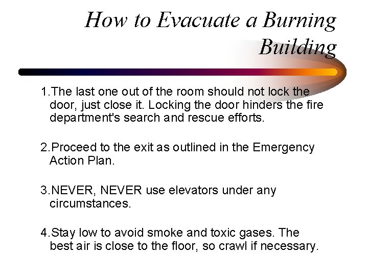 How to Evacuate a Burning Building 1. The last one out of the room