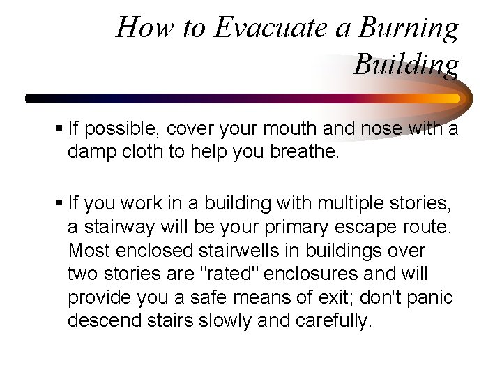 How to Evacuate a Burning Building § If possible, cover your mouth and nose