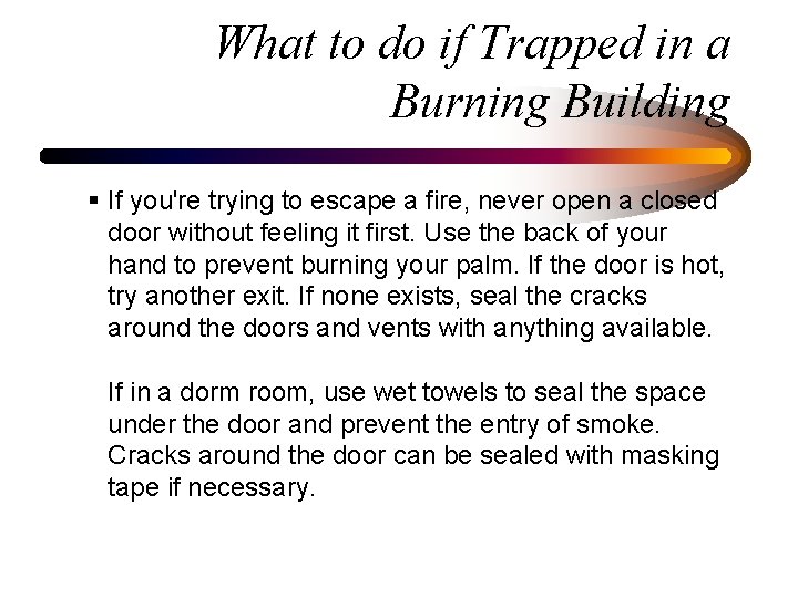 What to do if Trapped in a Burning Building § If you're trying to