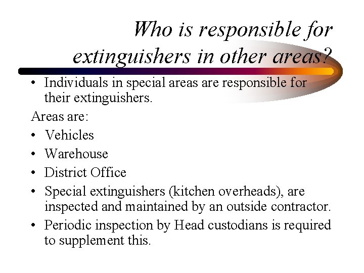 Who is responsible for extinguishers in other areas? • Individuals in special areas are