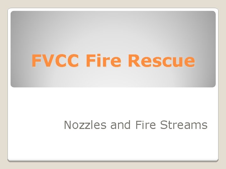 FVCC Fire Rescue Nozzles and Fire Streams 